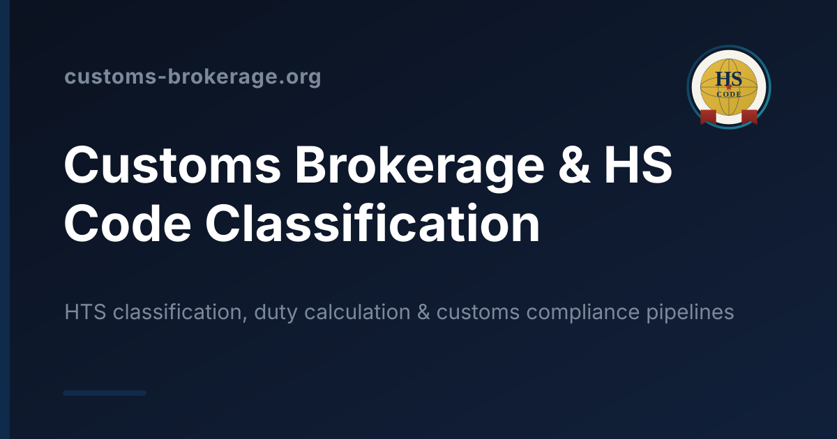 Customs Brokerage & HS Code Classification Workflows